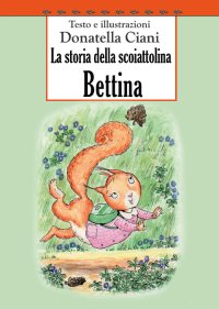 Immagine copertina libro La storia della scoiattolina Bettina