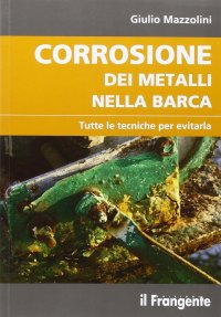 Immagine copertina libro Corrosione dei metalli nella barca. Tutte le tecniche per evitarla
