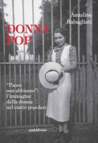 Immagine copertina libro Donna pop «paura non abbiamo». L'immagine della donna nel canto popolare. Con CD Audio