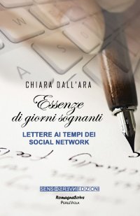 Immagine copertina libro Essenze di giorni sognanti. Lettere ai tempi dei social network