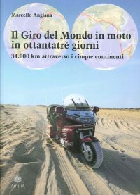 Immagine copertina libro Il giro del mondo in moto in ottantatrè giorni. 34.000 km attraverso i cinque continenti