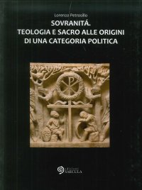 Immagine copertina libro Sovranità. Teologia e sacro alle origini di una categoria politica