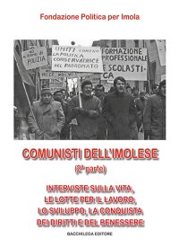 Immagine copertina libro Comunisti dell'imolese. Interviste sulla vita, le lotte per il lavoro, lo sviluppo, la conquista dei diritti e del benessere. Parte seconda. Con DVD. Vol. 2