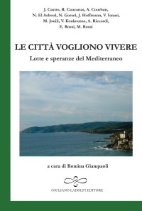 Immagine copertina libro Le città vogliono vivere. Lotte e speranze del Mediterraneo