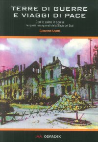 Immagine copertina libro Terre di guerre e viaggi di pace. Con lo zaino in spalla nei paesi insanguinati della Slavia del sud