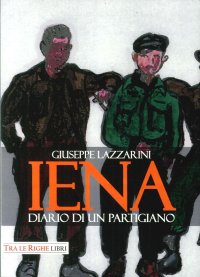 Immagine copertina libro Iena. Diario di un partigiano dietro la Linea Gotica in Garfagnana (1944-1945)