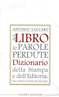 Immagine copertina libro Del libro le parole perdute. Dizionario della stampa e dell'editoria