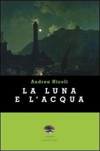 Immagine copertina libro La luna e l'acqua