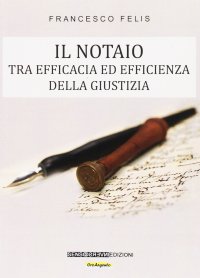 Immagine copertina libro Il notaio. Tra efficacia ed efficienza della giustizia