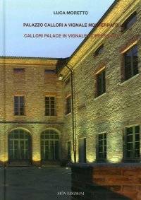 Immagine copertina libro Palazzo Callori a Vignale Monferrato-Callori palace in Vignale Monferrato. Ediz. bilingue