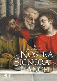 Immagine copertina libro Restauri nella chiesa di Nostra Signora degli Angeli. Simone Dondo, Luca Cambiaso, Tintoretto