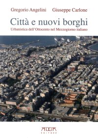 Immagine copertina libro Città e nuovi borghi. Urbanistica dell'Ottocento nel Mezzogiorno italiano