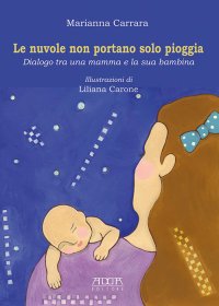 Immagine copertina libro Le nuvole non portano solo pioggia. Dialogo tra una mamma e la sua bambina