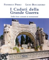 Immagine copertina libro I caduti della grande guerra. Dalle fosse comuni ai monumenti