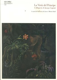Immagine copertina libro La virtù del principe. L'allegoria di Jacopo Ligozzi. Ediz. illustrata