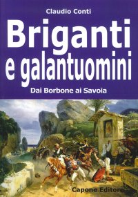 Immagine copertina libro Briganti e galantuomini. Dai Borbone ai Savoia