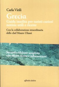 Immagine copertina libro Grecia. Guida insolita per turisti curiosi. Notizie utili e ricette