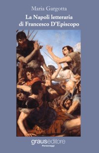 Immagine copertina libro La Napoli letteraria di Francesco D'Episcopo