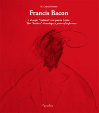 Immagine copertina libro Francis Bacon. I disegni italiani. Un punto fermo. Ediz. multilingue