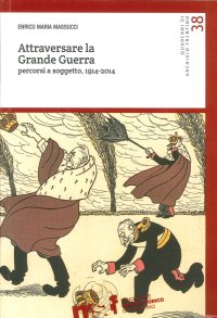 Immagine copertina libro Attraversare la grande guerra. Percorsi a soggetto, 1914-2014