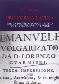 Immagine copertina libro Pro forma latina. Per un profilo storico-critico delle grammatiche latine