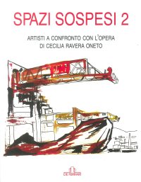 Immagine copertina libro Spazi sospesi 2. Artisti a confronto con l'opera di Cecilia Ravera Oneto