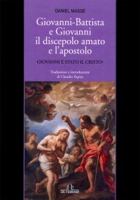 Immagine copertina libro Giovanni Battista e Giovanni il discepolo amato e l'apostolo