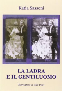 Immagine copertina libro La ladra e il gentiluomo. Romanzo a due voci