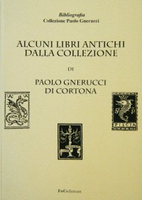 Immagine copertina libro Alcuni libri antichi dalla collezione di Paolo Gnerucci di Cortona