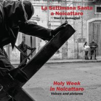 Immagine copertina libro La settimana santa a Noicattaro. Voci e immagini-Holy week in Noicattaro. Voices and pictures. Ediz. bilingue