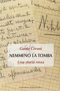 Immagine copertina libro Nemmeno la tomba. Una storia rossa