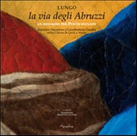 Immagine copertina libro Lungo la via degli Abruzzi. Un restauro per Pescocostanzo. Ediz. illustrata