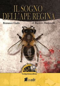 Immagine copertina libro Il sogno dell'ape regina. Roberto Russo, un etologo alla ricerca dell'uomo