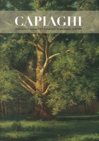 Immagine copertina libro Francesco Capiaghi un maestro di paesaggio dell'800. Ediz. illustrata