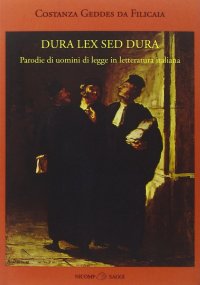 Immagine copertina libro Dura lex sed dura. Parodie di uomini di legge in letteratura italiana