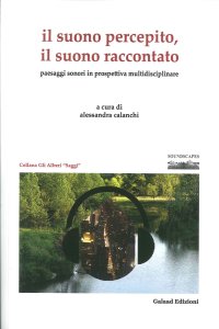 Immagine copertina libro Il suono percepito, il suono raccontato. Paesaggi sonori in prospettiva multidisciplinare