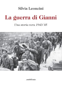 Immagine copertina libro La guerra di Gianni. Una storia vera 1943-'45