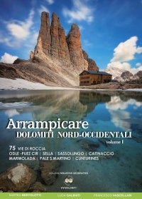 Immagine copertina libro Arrampicare Dolomiti nord-occidentali. Vol. 75: 75 vie di roccia Odle-Puez Cir, Sella, Sassolungo, Catinaccio Marmolada, Pale San Martino, Cunturines
