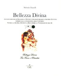 Immagine copertina libro Bellezza divina. Tra trucco e ritualità. Antichi misteri di bellezza e divinità per rafforzare il proprio intuito, aprirsi alla conoscenza dell'universo...