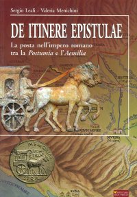 Immagine copertina libro De itinere espitulae. La posta nell'impero romano tra la Postumia e l'Aemilia