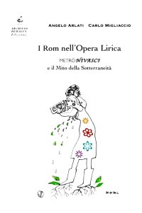 Immagine copertina libro I rom nell'opera lirica. Metrònivasci e il mito della sotterraneità