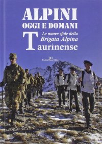 Immagine copertina libro Alpini oggi e domani. Le nuove sfide della brigata alpina taurinense
