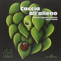 Immagine copertina libro Caccia all'alieno. Da grande farò il medico delle piante