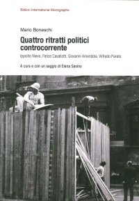 Immagine copertina libro Quattro ritratti politici controcorrente. Ippolito Nievo, Felice Cavallotti, Giovanni Amendola, Vilfredo Pareto