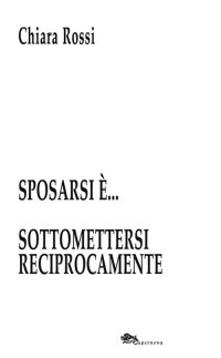 Immagine copertina libro Sposarsi è... sottomettersi reciprocamente