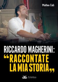 Immagine copertina libro Riccardo Magherini: «Raccontate la mia storia»