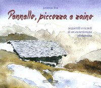 Immagine copertina libro Pennello, piccozza e zaino. Acquerelli e ricordi di un escursionista piemontese