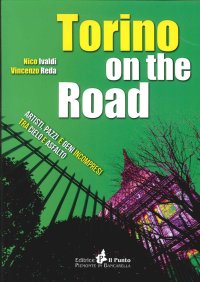 Immagine copertina libro Torino on the road. Artisti, pazzi e geni incompresi tra cielo e asfalto