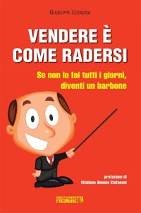 Immagine copertina libro Vendere è come radersi. Se non lo fai tutti i giorni, diventi un barbone