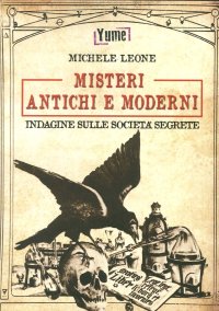 Immagine copertina libro Misteri antichi e moderni. Indagine sulle società segrete